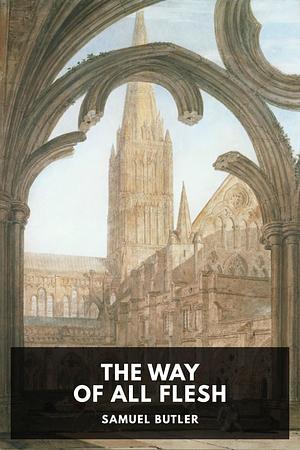 The Way of All Flesh by Samuel Butler