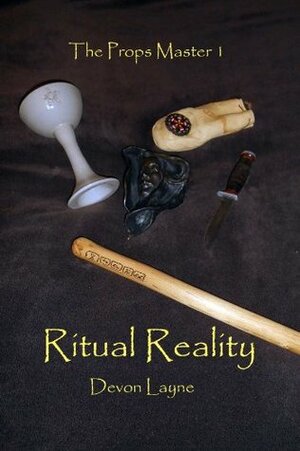 The Props Master 1: Ritual Reality by Devon Layne