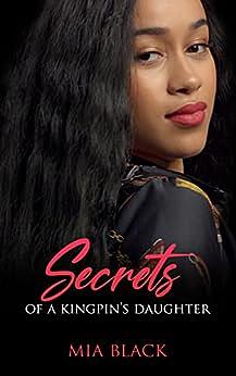 Secrets Of A Kingpin's Daughter by Mia Black