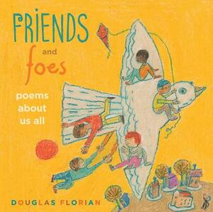 Friends and Foes: Poems about Us All by Douglas Florian