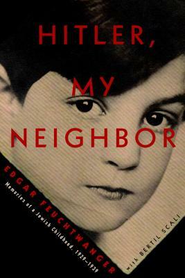 Hitler, My Neighbor: Memories of a Jewish Childhood, 1929-1939 by Edgar Feuchtwanger, Bertil Scali