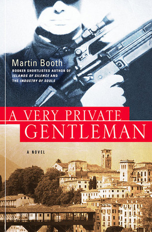 A Very Private Gentleman: A Novel by Martin Booth
