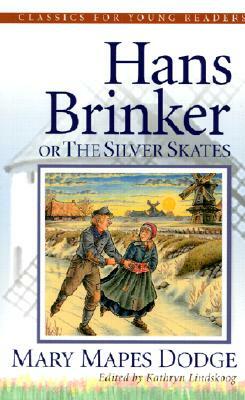 Hans Brinker or the Silver Skates by Mary Mapes Dodge