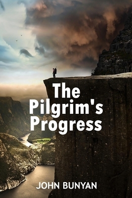 The Pilgrim's Progress: Experience the Spiritual Classic of John Bunyan by John Bunyan