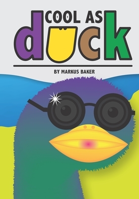 Cool As Duck by Markus Baker, Mark Baker