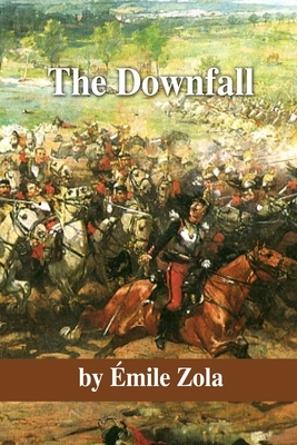 The Downfall: A Story of the Horrors of War by Émile Zola