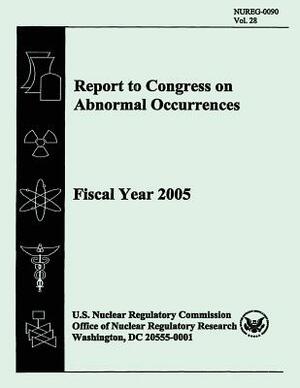 Report to Congress on Abnormal Occurrences: Fiscal Year 2005 by U. S. Nuclear Regulatory Commission