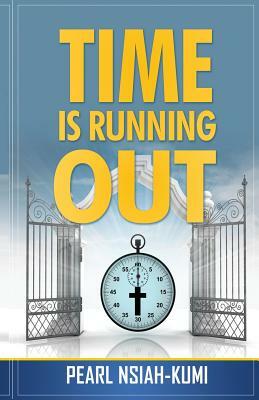 Time is Running Out by Pearl Nsiah-Kumi