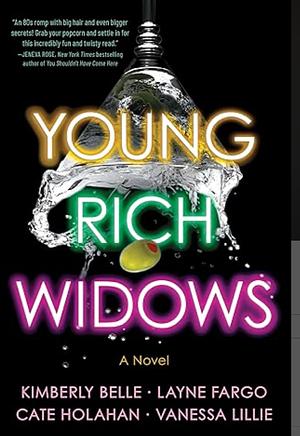 Young Rich Widows: A Novel by Cate Holahan, Kimberly Belle, Kimberly Belle, Layne Fargo