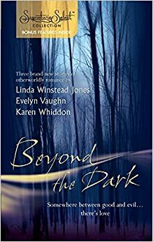 Beyond the Dark: Forever Mine / Haunt Me / Soul of the Wolf by Evelyn Vaughn, Karen Whiddon, Linda Winstead Jones