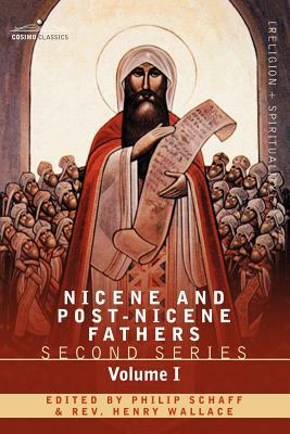 Nicene and Post-Nicene Fathers: Second Series Volume I - Eusebius: Church History, Life of Constantine the Great, Oration in Praise of Constantine by 