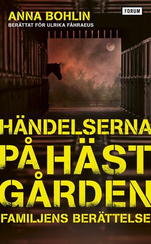 Händelserna på hästgården: Familjens berättelse by Ulrika Fåhraeus, Anna Bohlin