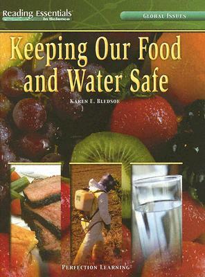 Keeping Our Food and Water Safe by Karen E. Bledsoe