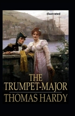 The Trumpet-Major Illustrated by Thomas Hardy