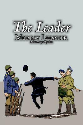 The Leader by Murray Leinster, Science Fiction, Fantasy by Murray Leinster, William Fitzgerald Jenkins