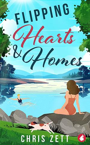 Flipping Hearts and Homes  by Chris Zett