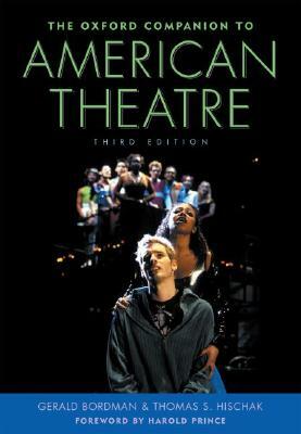 The Oxford Companion to American Theatre by Gerald Bordman, Thomas S. Hischak