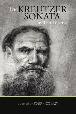 The Kreutzer Sonata by Leo Tolstoy: (Adapted by Joseph Cowley) by Joseph Cowley