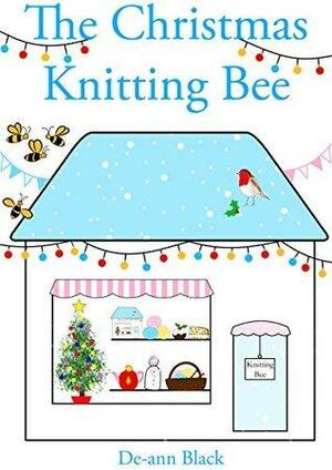 The Christmas Knitting Bee by De-ann Black