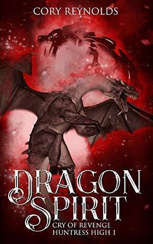 Dragon Spirit: Cry of Revenge: Morrigan's Prequel by Cory Reynolds, Cory Reynolds