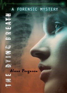 The Dying Breath: A Forensic Mystery by Alane Ferguson
