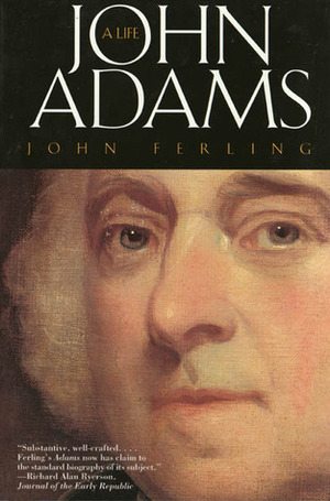 John Adams: A Life by John Ferling