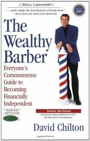 The Wealthy Barber: Everyone's Commonsense Guide to Becoming Financially Independent by David H. Chilton
