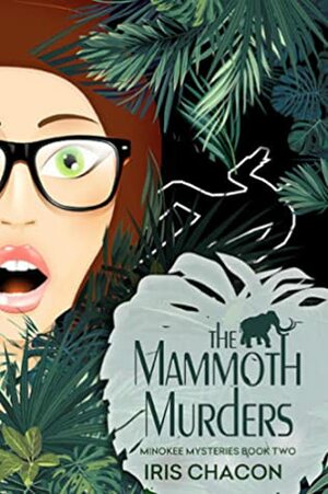 The Mammoth Murders (Minokee Mysteries 2) by Iris Chacon