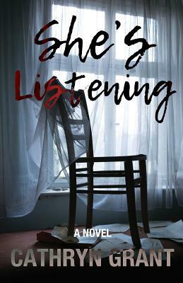 She's Listening (a Psychological Thriller) by Cathryn Grant