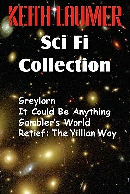 The Keith Laumer Scifi Collection, Greylorn, It Could Be Anything, Gambler's World, Retief: The Yillian Way by Keith Laumer