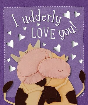 I Udderly Love You by Ltd. Make Believe Ideas, Kate Toms