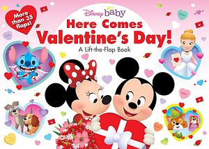 Disney Baby: Here Comes Valentine's Day!: A Lift-The-Flap Book by Disney Books