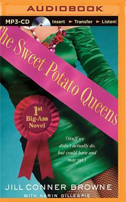 The Sweet Potato Queens' First Big-Ass Novel: Stuff We Didn't Actually Do, But Could Have, and May Yet by Jill Conner Browne, Karin Gillespie