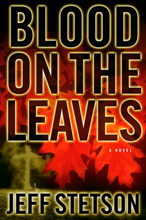 Blood on the Leaves by Jeff Stetson