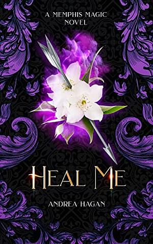 Heal Me by Andrea Hagan
