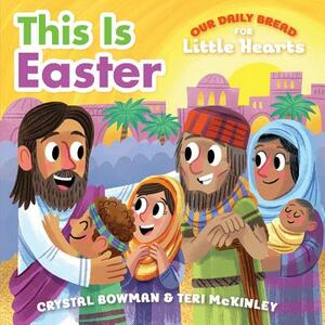 This Is Easter by Crystal Bowman, Teri McKinley