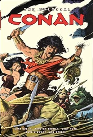 The Colossal Conan by Tom Yeates, Kurt Busiek, Mike Mignola, Philip R. Simon, Timothy Truman