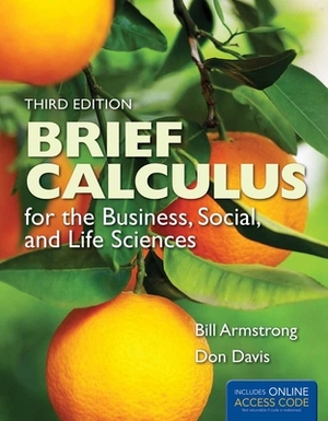 Brief Calculus for the Business, Social, and Life Sciences by Don Davis, Bill Armstrong