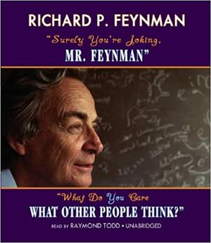 Surely You're Joking, Mr. Feynman/What Do You Care What Other People Think? by Richard P. Feynman
