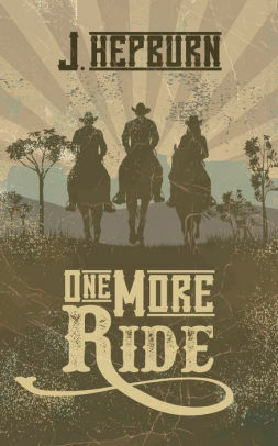 One More Ride by J. Hepburn