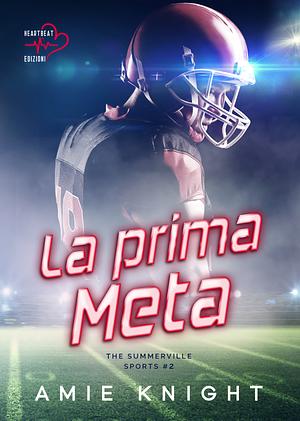 La prima meta by Amie Knight