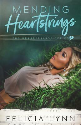 Mending Heartstrings by Felicia Lynn