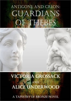 Antigone & Creon: Guardians of Thebes by Victoria Grossack