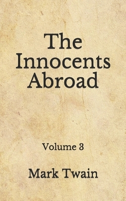 The Innocents Abroad: Volume 3: (Aberdeen Classics Collection) by Mark Twain
