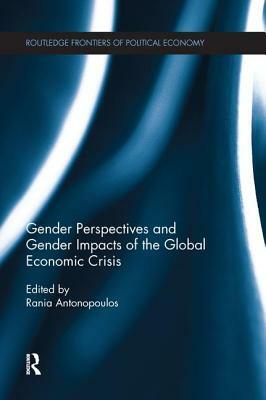 Gender Perspectives and Gender Impacts of the Global Economic Crisis by 