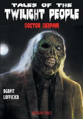 Tales of the Twilight People: Doctor Despair by Randy Lofficier, Jean-Marc Lofficier, Marc Agapit