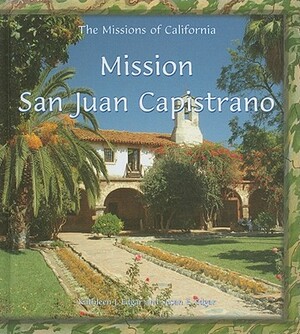 Mission San Juan Capistrano by Susan E. Edgar, Kathleen J. Edgar