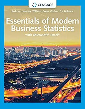 Essentials of Modern Business Statistics with Microsoft Excel (MindTap Course List) by Jeffrey D. Camm, James J. Cochran, Thomas A. Williams, David R. Anderson, Dennis J. Sweeney