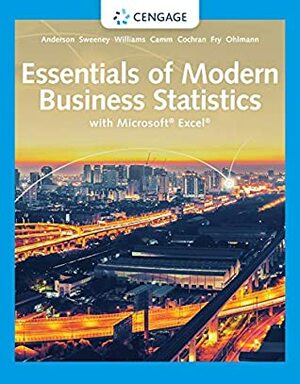 Essentials of Modern Business Statistics with Microsoft Excel (MindTap Course List) by Jeffrey D. Camm, David R. Anderson, James J. Cochran, Dennis J. Sweeney, Thomas A. Williams