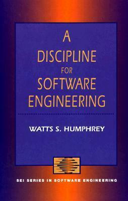 A Discipline for Software Engineering by Watts S. Humphrey